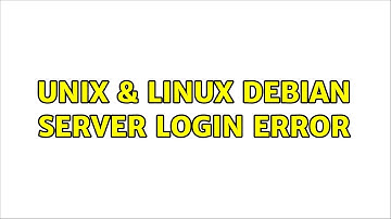 Unix & Linux: Debian Server Login Error