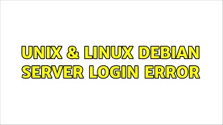 Unix & Linux: Debian Server Login Error