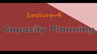 Lecture-4 Capacity Planning
