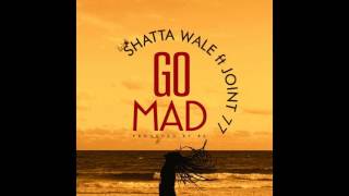 Shatta Wale ft Joint 77 - Go Mad ( Audio )