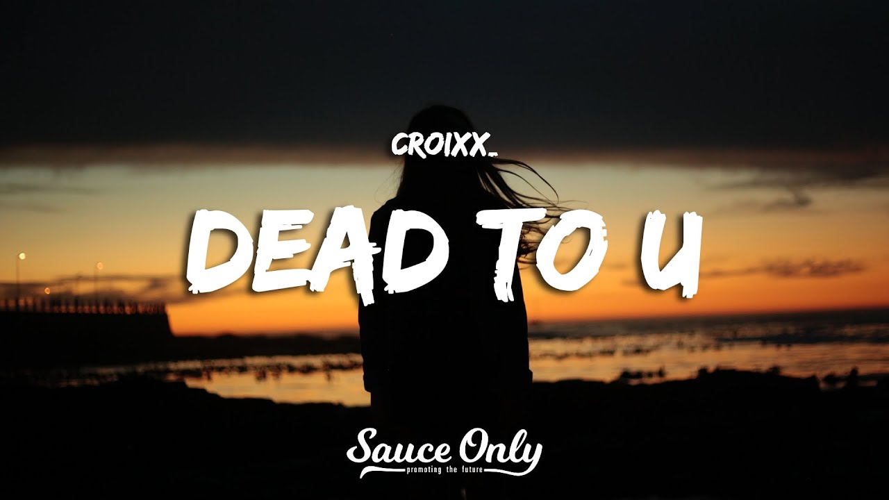 Croixx_ - Dead to u (Lyrics) - YouTube