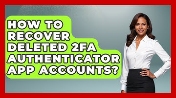 How To Recover Deleted 2FA Authenticator App Accounts? | Virtual Communication Hub News