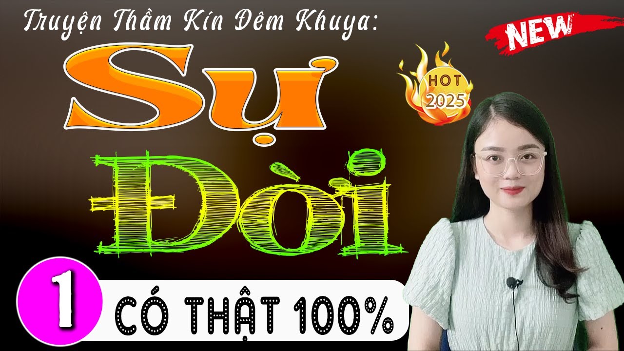 Câu chuyện hay nhất khiến nhiều người nghe: SỰ ĐỜI - Tập 1 - Đọc truyện đêm khuya ngủ ngon