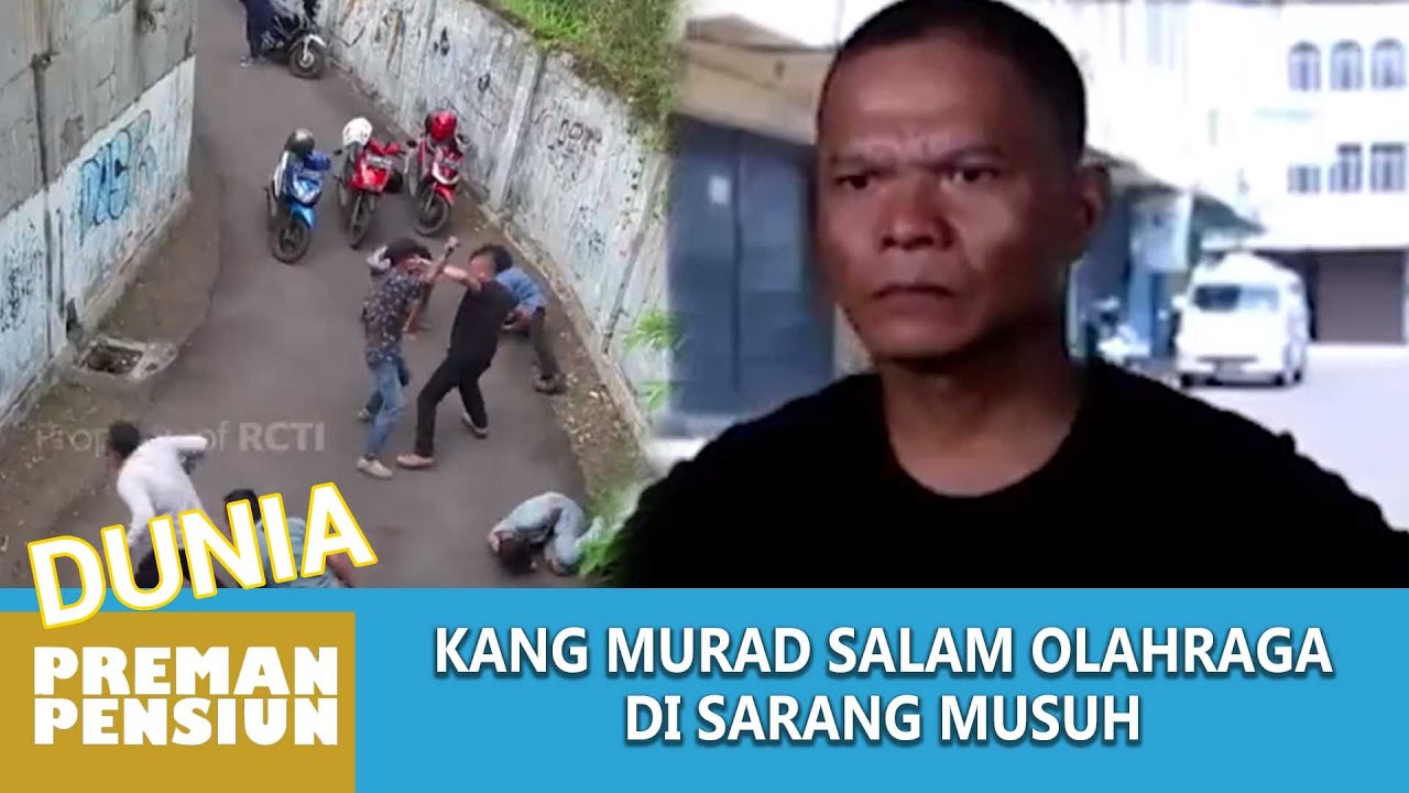 KANG MURAD KASIH SALAM OLAHRAGA DI SARANG MUSUH - DUNIA PREMAN PENSIUN
