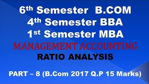 MA - Ration Analysis PART 8 - B.COM 2017 Question paper 15 Marks By Srinath Sir