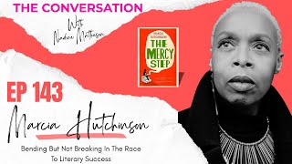 EP 143: Marcia Hutchinson - Bending But Not Breaking In The Road To Literary Success