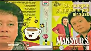 'TAK MUNGKIN AIR MATA JADI SUSU' - MANSYUR S