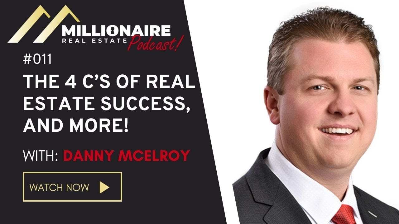 The 4 C’s Of Real Estate Success, Mindset, Confidence, and more - with Danny McElroy | MRE Podcast