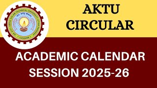 Full Aktu circular,  Academic Calendar Session 2025-26 Guide