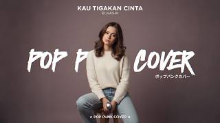 KAU TIGAKAN CINTAKU - ELKASIH (POP PUNK COVER⚡🤘) by VoxAura | Gak Jadi Galau Kalo Denger ini