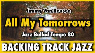 My All Tomorrows  Backing Track real Book 1 Page 15 Jazz Ballad Tempo 80