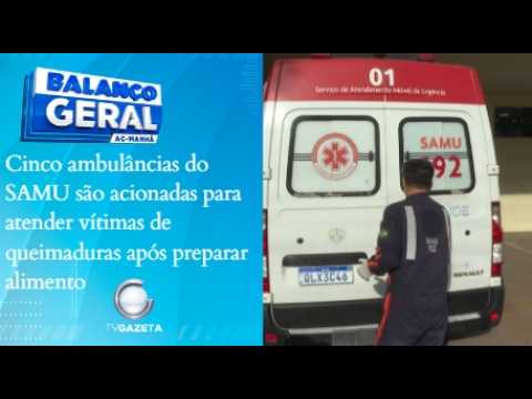 Cinco ambulâncias do SAMU são acionadas para atender vítimas de queimaduras após preparar alimento