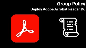 Group Policy: Deploy Adobe Acrobat Reader DC