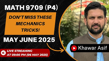 Last Day Prep for A-Level Math 9709 P4 Mechanics | M/J 2025 Tips, Concepts & Quick Questions