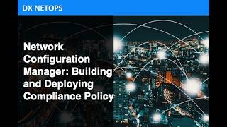Network Configuration Manager: Building and Deploying Compliance Policy