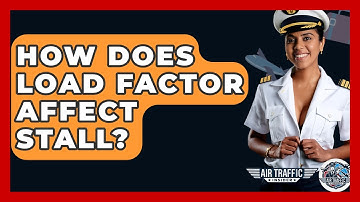 How Does Load Factor Affect Stall? - Air Traffic Insider