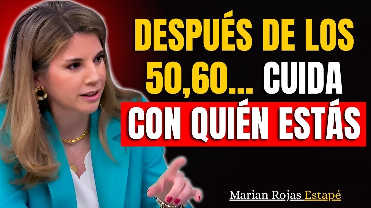 Personas que Deberías Evitar Después de los 50, 60... Años | Marian Rojas Estapé.