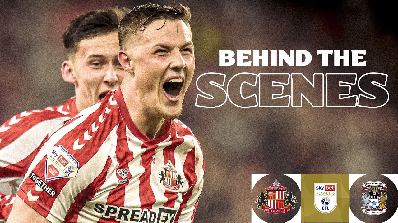 🤯 CRAZY BTS! | Sunderland v Coventry City Access All Areas | EFL Play-Offs Semi-Final