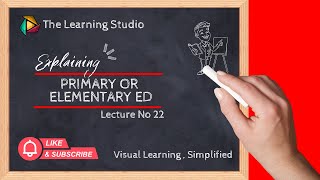 Primary / Elementary Education 🏫📚 | Building Strong Foundation for Lifelong Learning | Lecture No 22