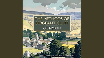 Chapter 5.14 & Chapter 6.1 - The Methods of Sergeant Cluff