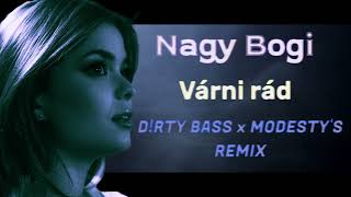 Nagy Bogi - Várni Rád (D!rty Bass x Modesty's Remix) (Official Remix)