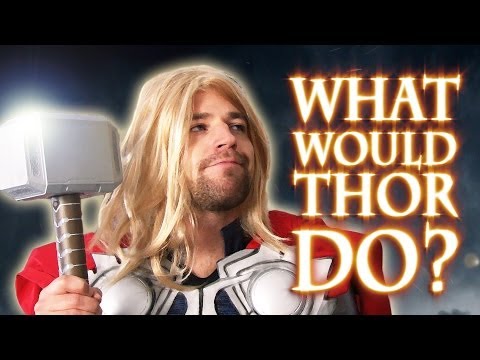 WHAT WOULD THOR DO?