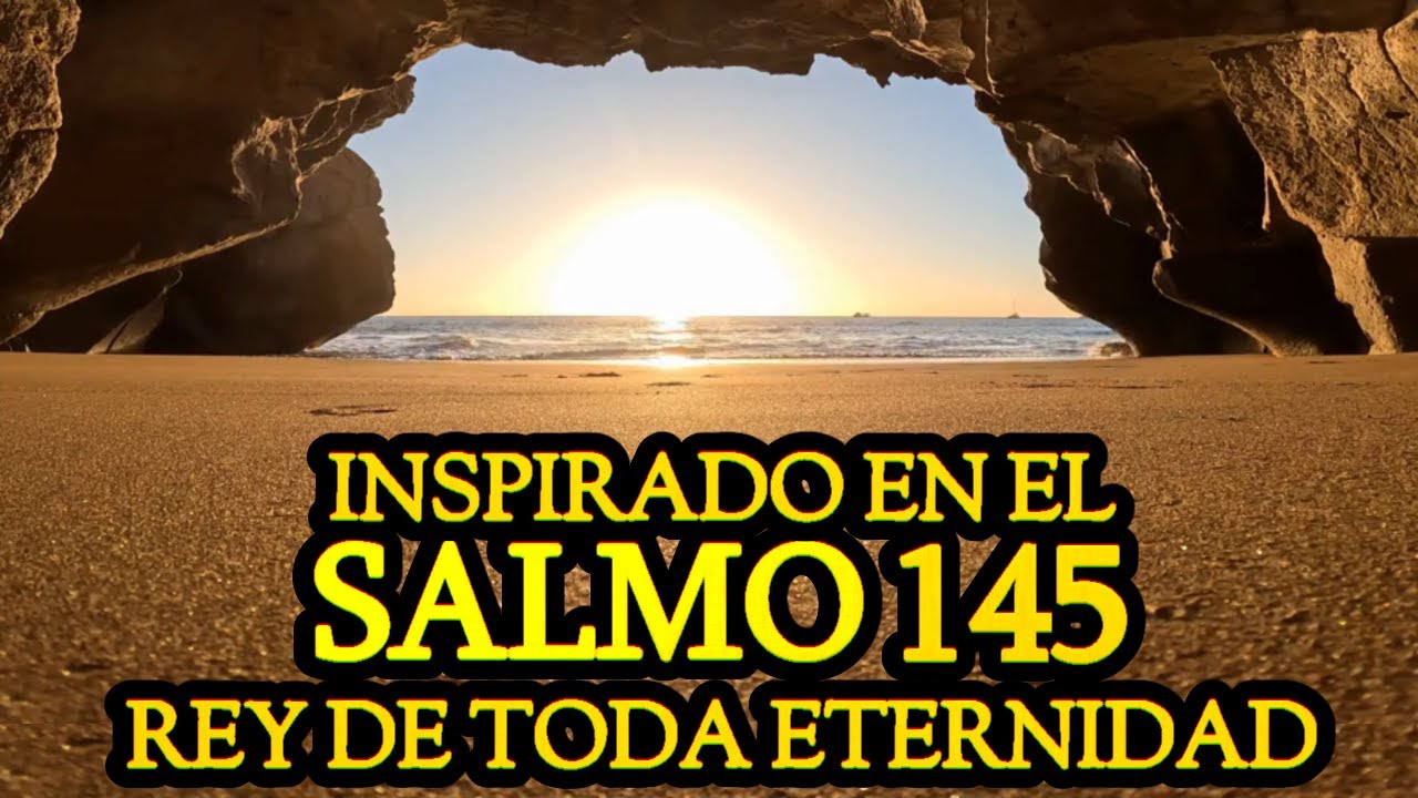 Rey de Toda Eternidad - Inspirado en el Salmo 145 - YouTube