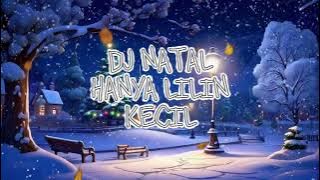 DJ - NATAL - HANYA - LILIN - KECIL - RISKY - TAMBARU - NEWW - REMIXX🔥