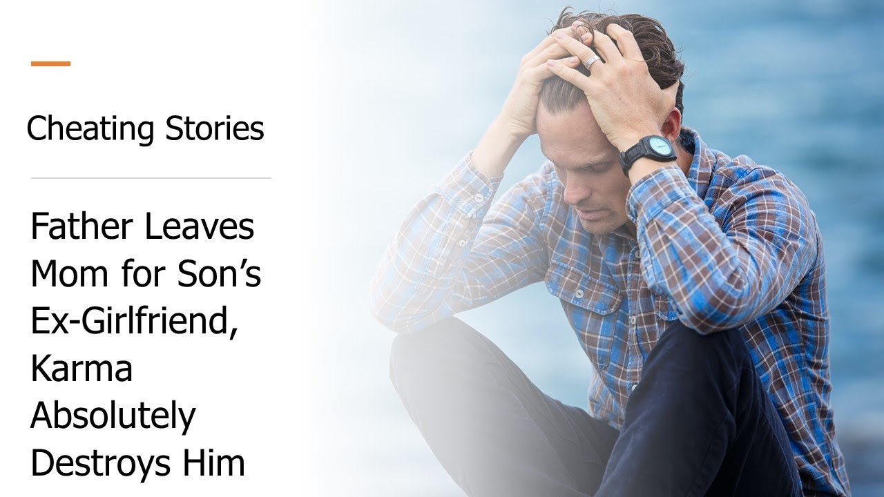 Cheating Stories - Father Leaves Mom for Sons Ex Cheating Stories - Father Leaves Mom for Sons Ex