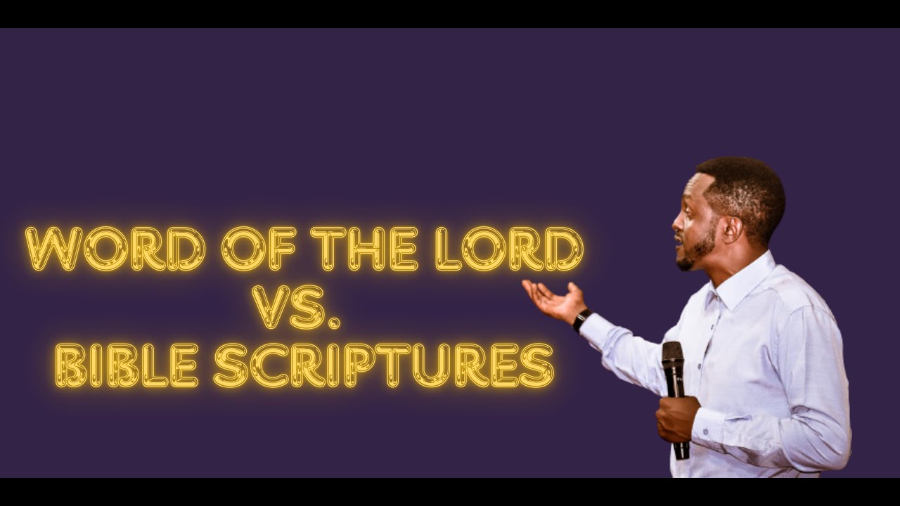 The Difference Between The Word Of The Lord And Bible Scriptures the-difference-between-the-word-of-the-lord-and-bible-scriptures
