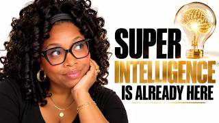 SUPER INTELLIGENCE IS ALREADY HERE