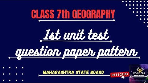 class 7th geography 1st unit test question paper pattern Maharashtra state board