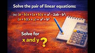 Solve the pair of linear equationsiv a – bx   a   b y  a2– 2ab – b2 a   bx   y  a2  b2