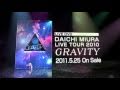 三浦大知 (Daichi Miura) / LIVE DVD 「DAICHI MIURA LIVE TOUR 2010〜GRAVITY〜」 Official Trailer