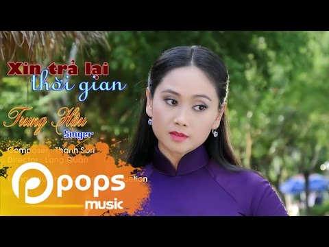 Video Xin Trả Lại Thời Gian - Trung Hậu - youtube