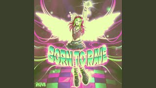 Born To Rave (Slowed & Reverbed)