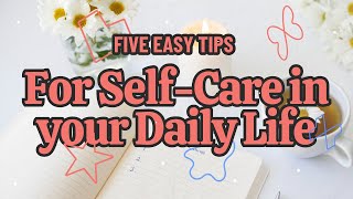 5 Easy Steps to Add Self-Care to Your Daily Life
