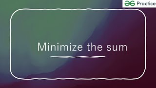 Minimize the sum | GFG | Java