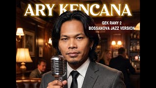 ARY KENCANA - GEK RANY 2 (JAZZ COVER) LAGU BALI COCOK UNTUK KERJA SANTAI☕️