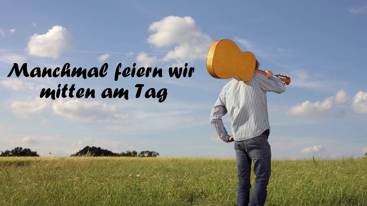 Manchmal Feiern Wir Mitten Am Tag Text www.youtube.com