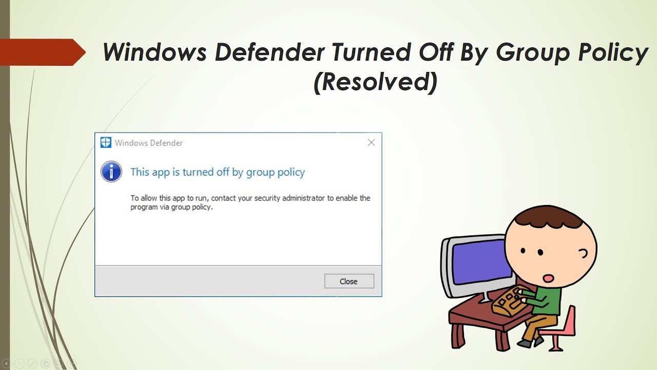 Windows Defender Is Turned Off By Group Policy (Resolved)