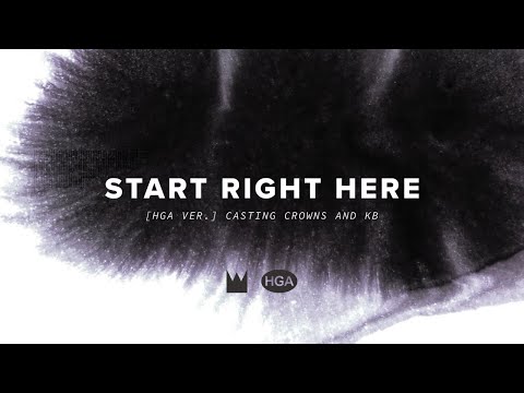 Casting Crowns, KB - Start Right Here ((HGA Version) [Official Lyric Video])