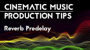 Cinematic Music Production Tips - Reverb Predelay