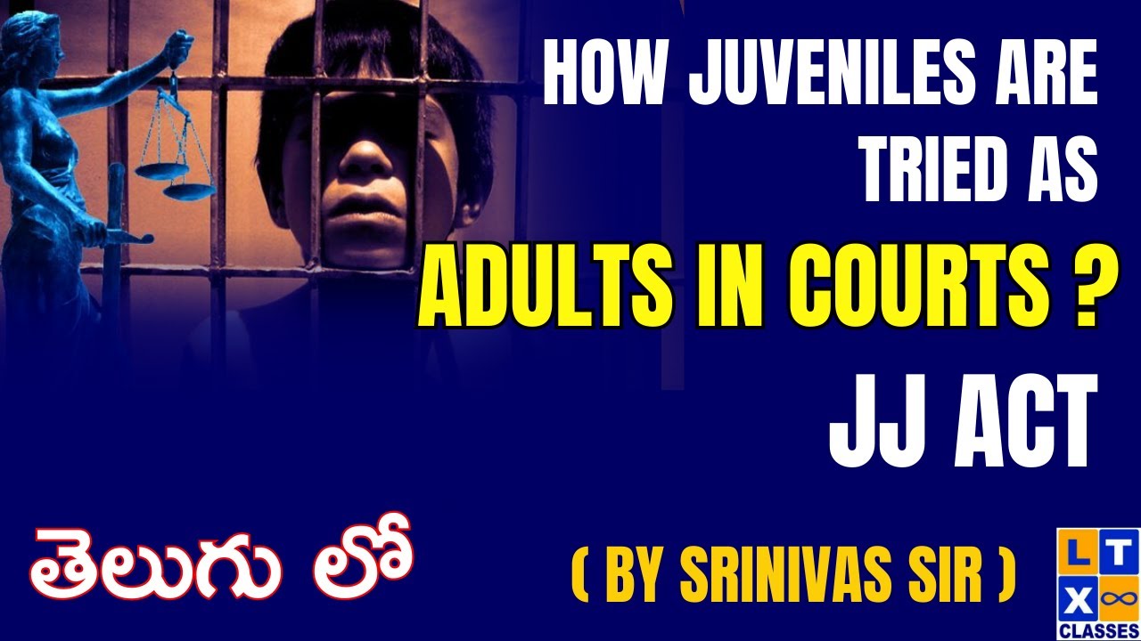 How Juveniles are tried as Adults in courts? JJ Act Explained in