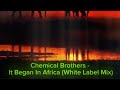 Chemical Brothers - It Began In Africa (White Label Mix) - YouTube