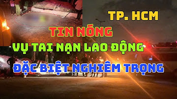 Tai nạn lao động nghiêm trọng tại công trình TP. HCM #tinnhanhmoingay #tinxahoi