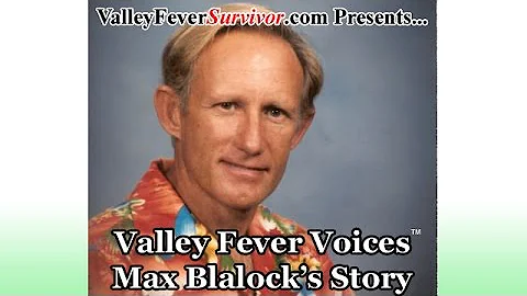 Valley Fever Voices: Max Blalock's story told by h...
