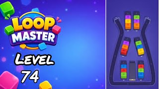 Loop Master Level 74 Walkthrough