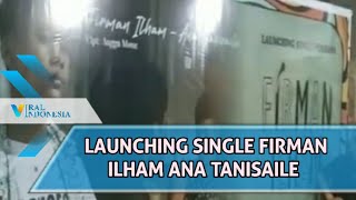 LAUNCHING PERDANA FIRMAN ILHAM ANA TANISAILE CIPT.ANGGA MONE