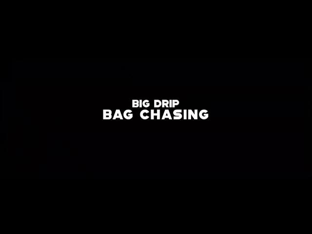 Watch Big Drip - Bag Chasing on YouTube Watch Big Drip - Bag Chasing on YouTube